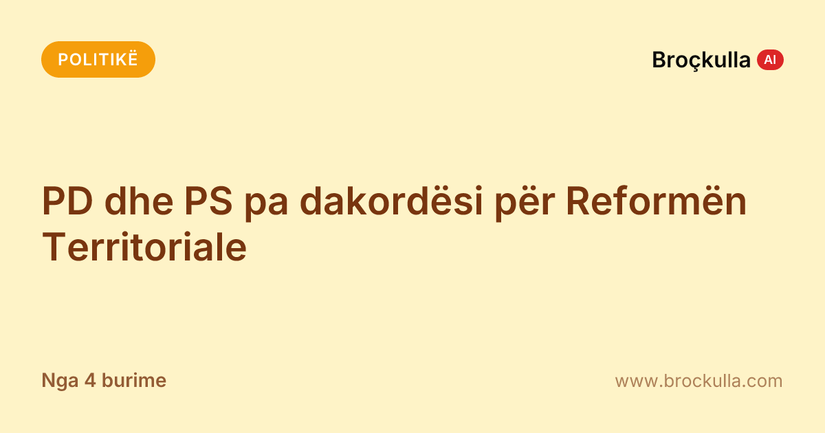 PD dhe PS pa dakordësi për Reformën Territoriale