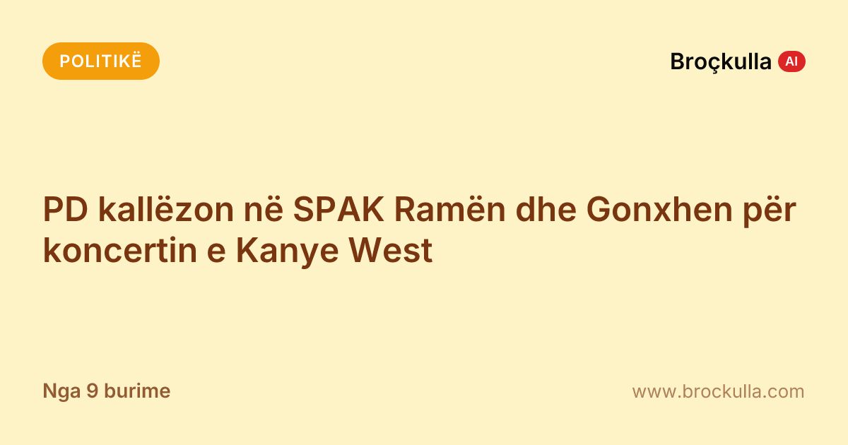 PD kallëzon në SPAK Ramën dhe Gonxhen për koncertin e Kanye West