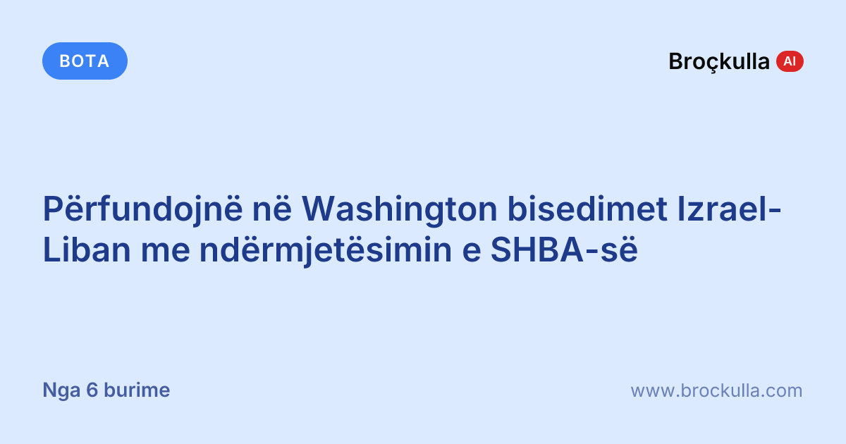 Përfundojnë në Washington bisedimet Izrael-Liban me ndërmjetësimin e SHBA-së