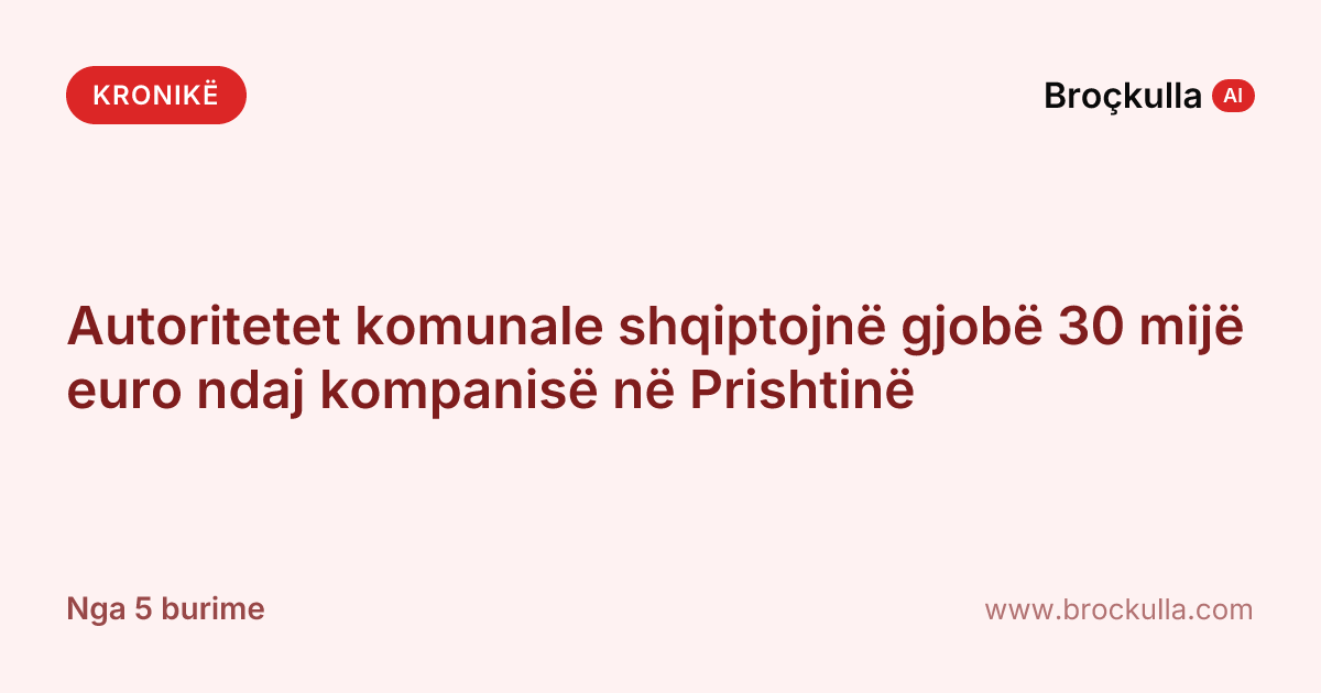 Autoritetet komunale shqiptojnë gjobë 30 mijë euro ndaj kompanisë në Prishtinë