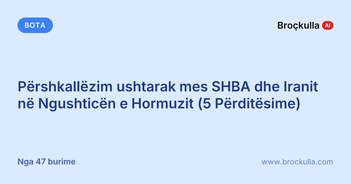 Përshkallëzim ushtarak mes SHBA dhe Iranit në Ngushticën e Hormuzit (5 Përditësime)