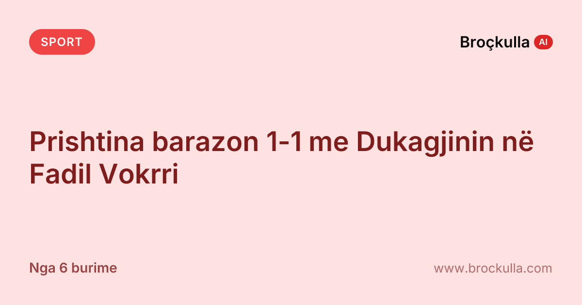 Prishtina barazon 1-1 me Dukagjinin në Fadil Vokrri