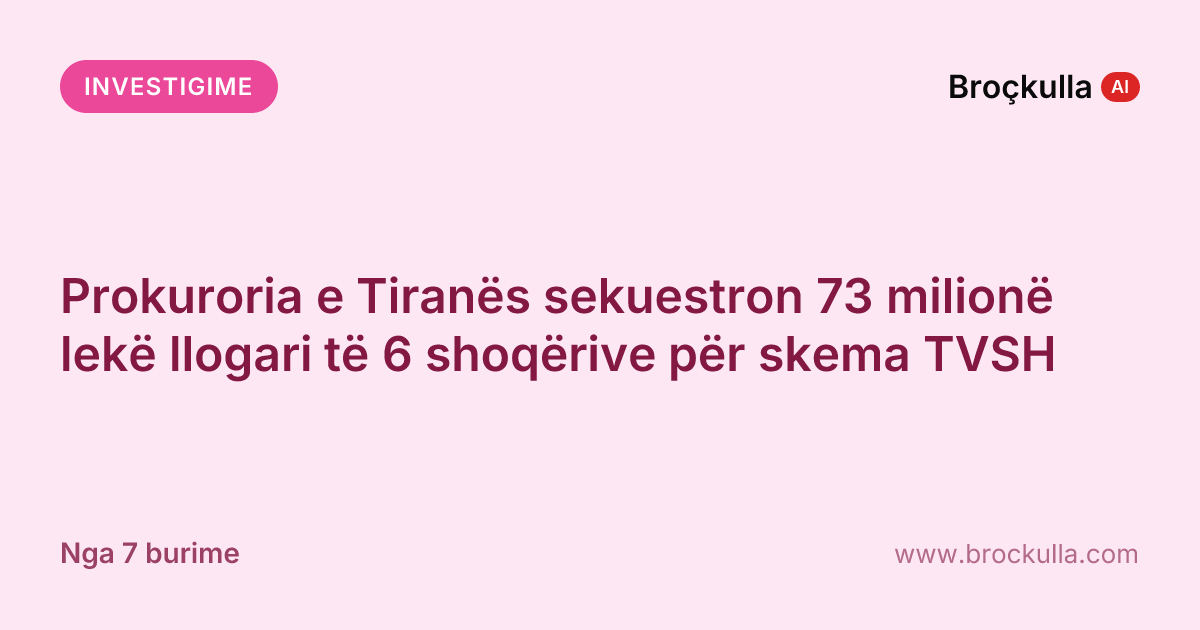 Prokuroria e Tiranës sekuestron 73 milionë lekë llogari të 6 shoqërive për skema TVSH