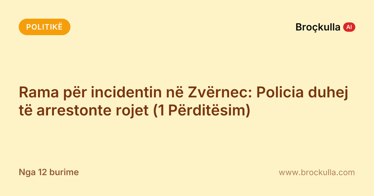 Rama për incidentin në Zvërnec: Policia duhej të arrestonte rojet (1 Përditësim)