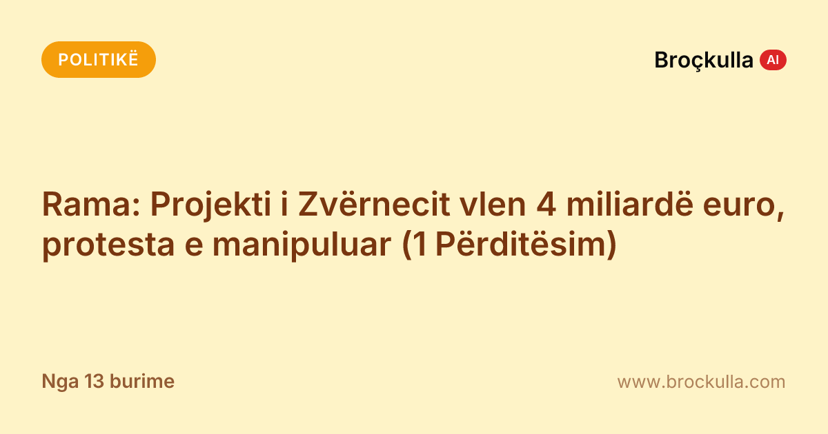 Rama: Projekti i Zvërnecit vlen 4 miliardë euro, protesta e manipuluar (1 Përditësim)