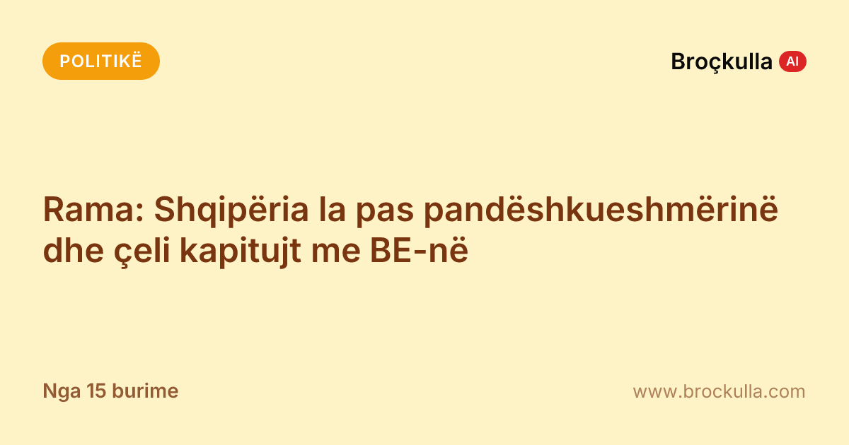 Rama: Shqipëria la pas pandëshkueshmërinë dhe çeli kapitujt me BE-në