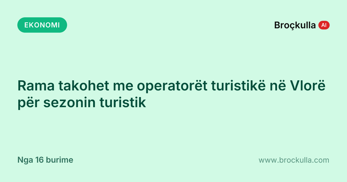 Rama takohet me operatorët turistikë në Vlorë për sezonin turistik