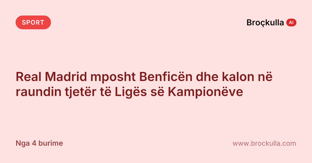 Real Madrid mposht Benficën dhe kalon në raundin tjetër të Ligës së Kampionëve