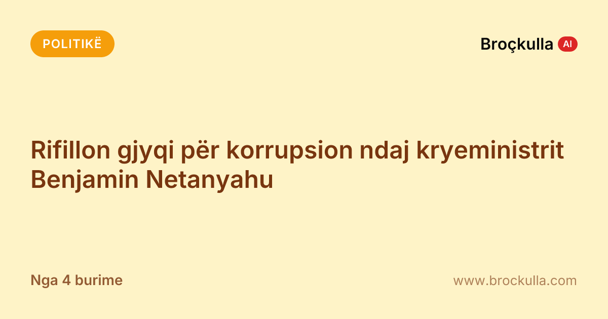 Rifillon gjyqi për korrupsion ndaj kryeministrit Benjamin Netanyahu