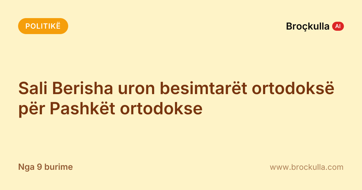 Sali Berisha uron besimtarët ortodoksë për Pashkët ortodokse
