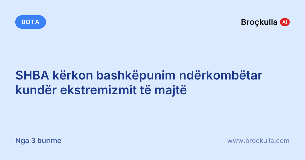 SHBA kërkon bashkëpunim ndërkombëtar kundër ekstremizmit të majtë