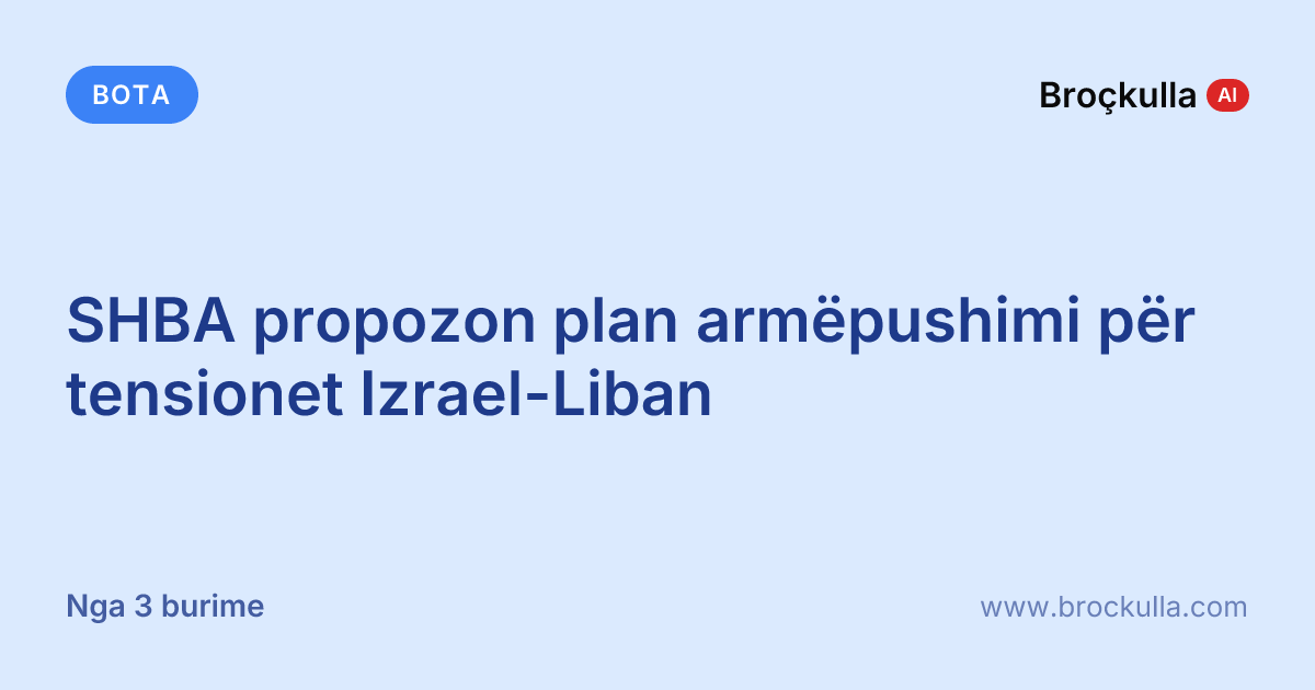 SHBA propozon plan armëpushimi për tensionet Izrael-Liban