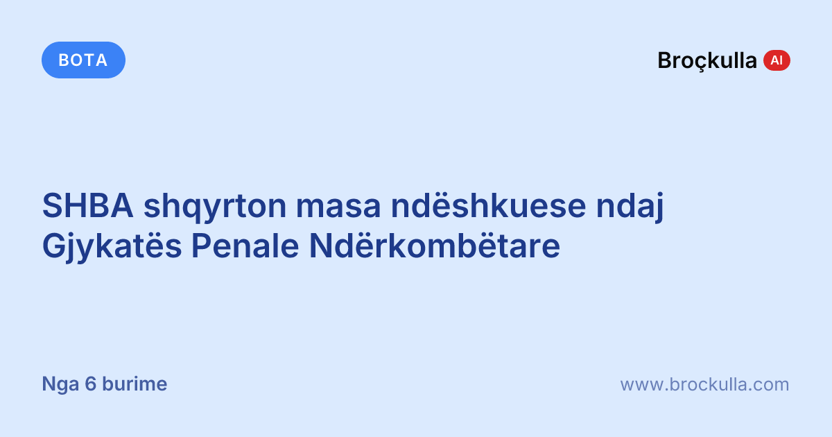 SHBA shqyrton masa ndëshkuese ndaj Gjykatës Penale Ndërkombëtare