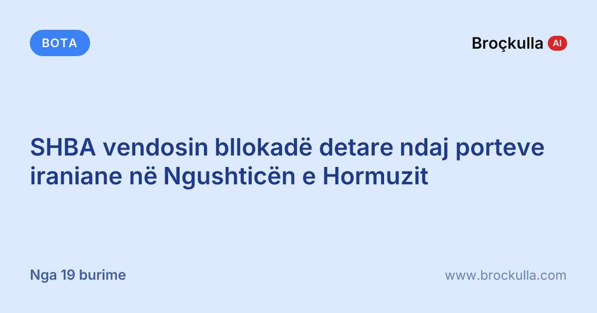 SHBA vendosin bllokadë detare ndaj porteve iraniane në Ngushticën e Hormuzit