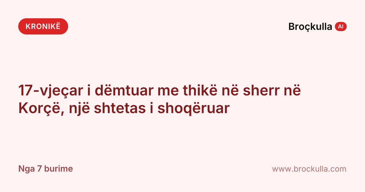 17-vjeçar i dëmtuar me thikë në sherr në Korçë, një shtetas i shoqëruar