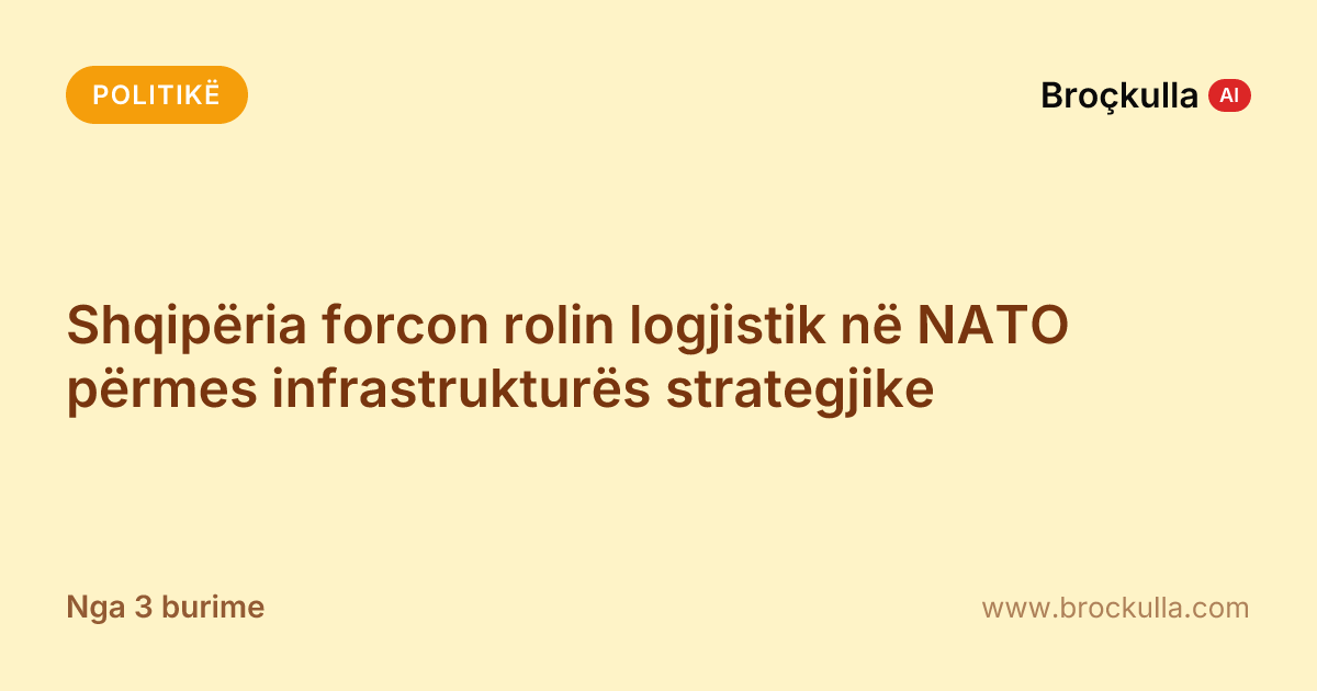 Shqipëria forcon rolin logjistik në NATO përmes infrastrukturës strategjike