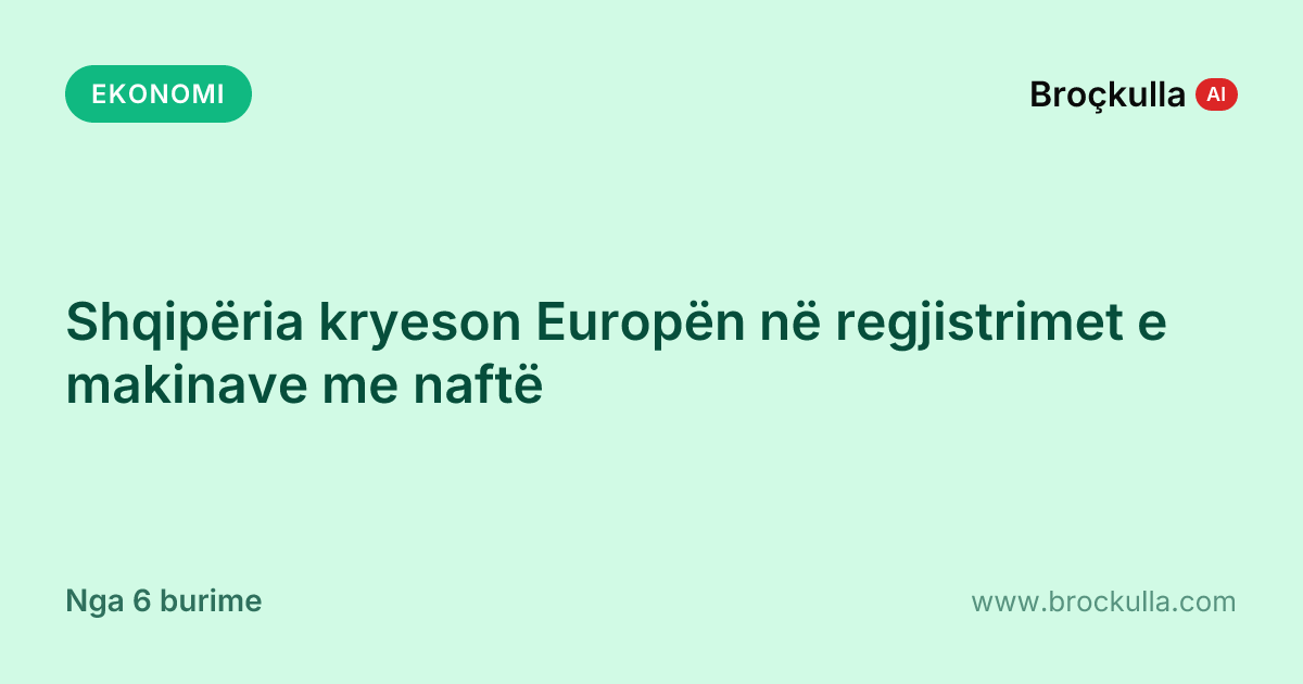 Shqipëria kryeson Europën në regjistrimet e makinave me naftë