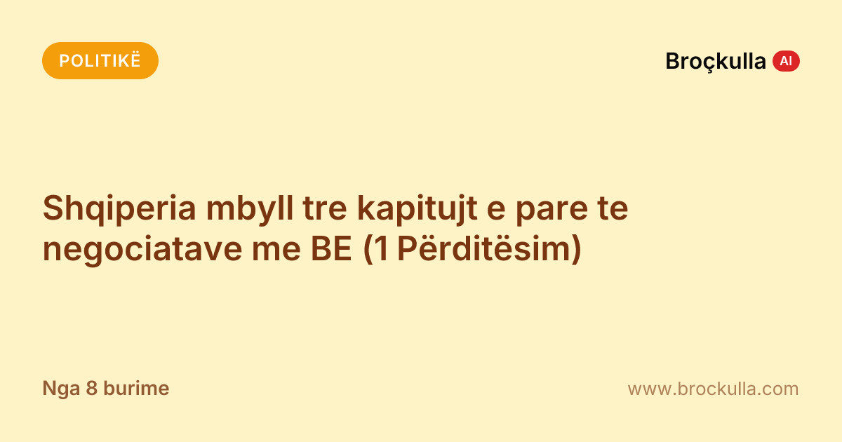 Shqiperia mbyll tre kapitujt e pare te negociatave me BE (1 Përditësim)