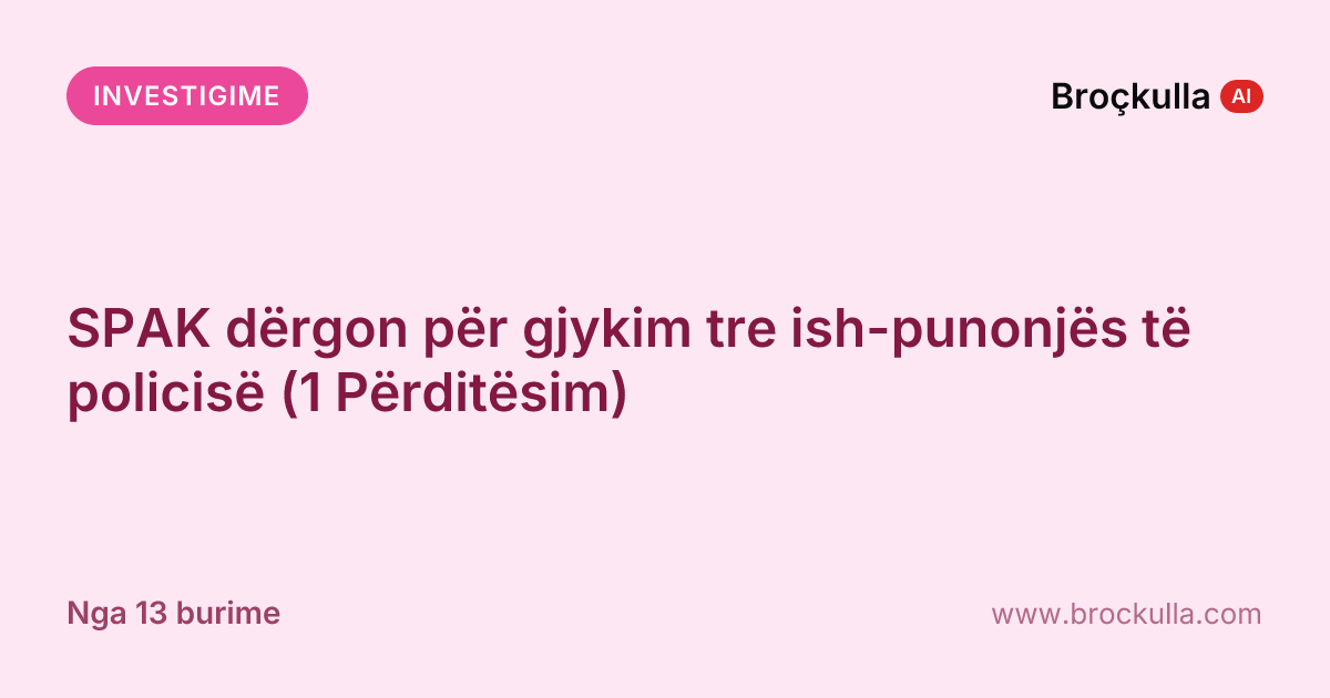 SPAK dërgon për gjykim tre ish-punonjës të policisë (1 Përditësim)