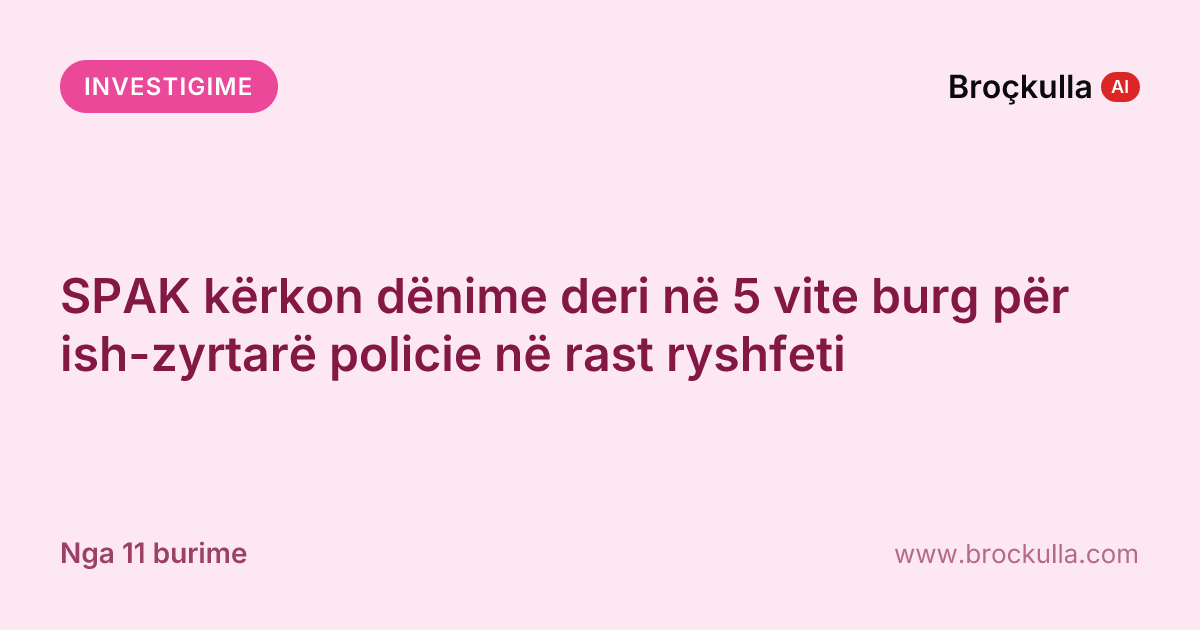 SPAK kërkon dënime deri në 5 vite burg për ish-zyrtarë policie në rast ryshfeti