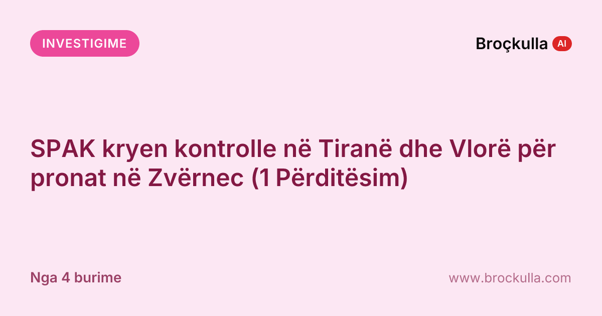 SPAK kryen kontrolle në Tiranë dhe Vlorë për pronat në Zvërnec (1 Përditësim)