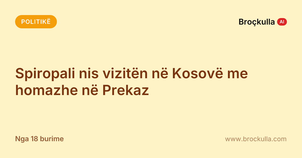 Spiropali nis vizitën në Kosovë me homazhe në Prekaz
