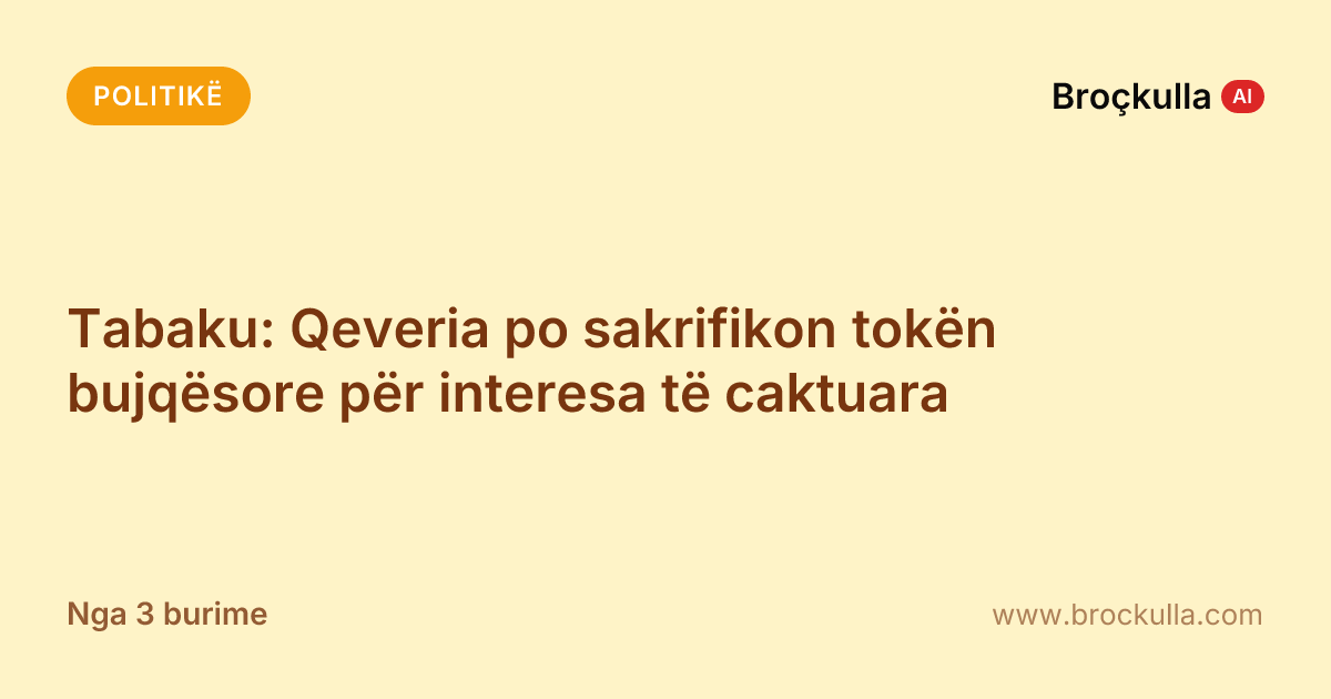 Tabaku: Qeveria po sakrifikon tokën bujqësore për interesa të caktuara