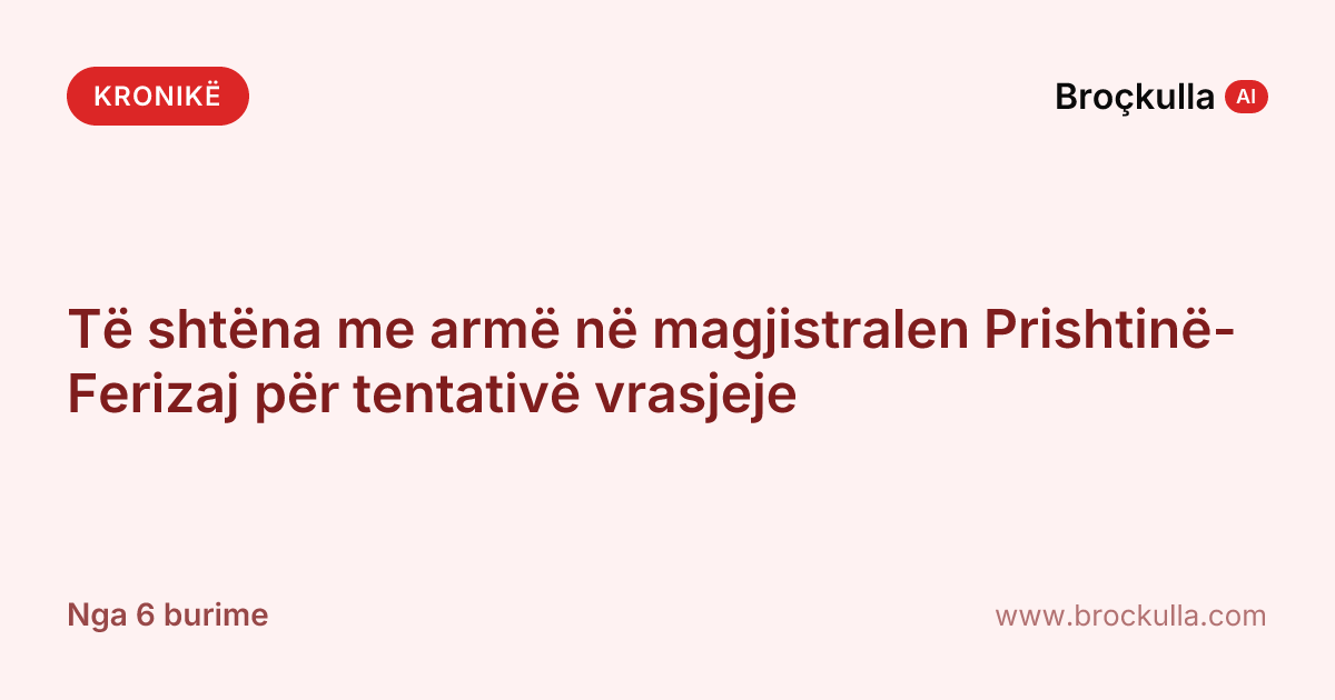 Të shtëna me armë në magjistralen Prishtinë-Ferizaj për tentativë vrasjeje