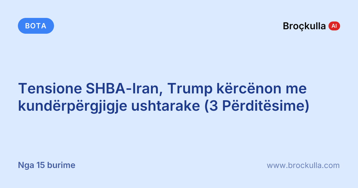 Tensione SHBA-Iran, Trump kërcënon me kundërpërgjigje ushtarake (3 Përditësime)