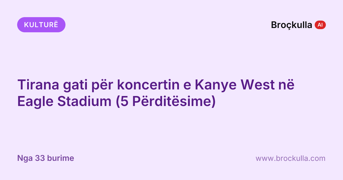 Tirana gati për koncertin e Kanye West në Eagle Stadium (5 Përditësime)