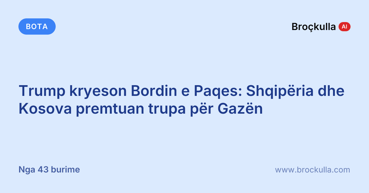 Trump kryeson Bordin e Paqes: Shqipëria dhe Kosova premtuan trupa për Gazën