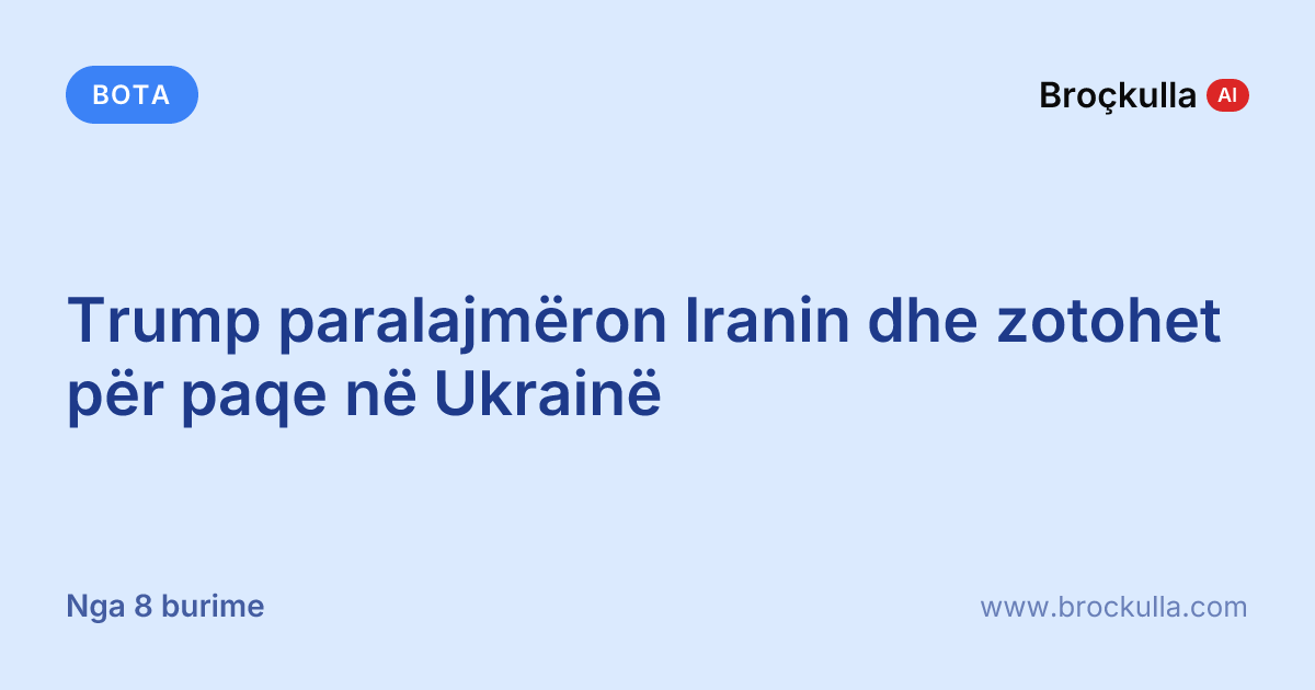 Trump paralajmëron Iranin dhe zotohet për paqe në Ukrainë