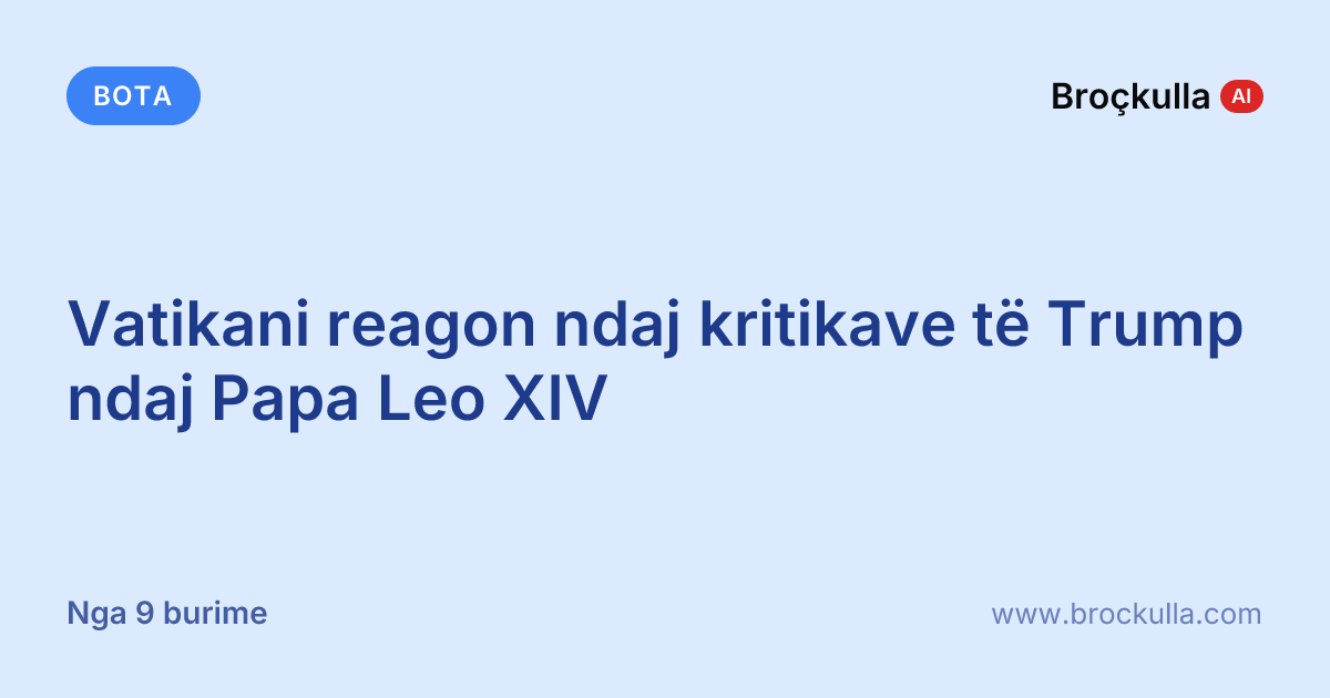 Vatikani reagon ndaj kritikave të Trump ndaj Papa Leo XIV