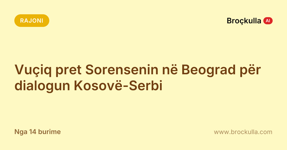Vuçiq pret Sorensenin në Beograd për dialogun Kosovë-Serbi