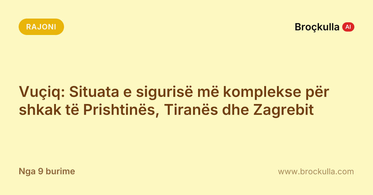 Vuçiq: Situata e sigurisë më komplekse për shkak të Prishtinës, Tiranës dhe Zagrebit