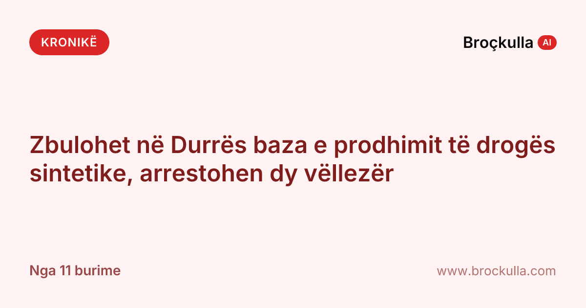 Zbulohet në Durrës baza e prodhimit të drogës sintetike, arrestohen dy vëllezër